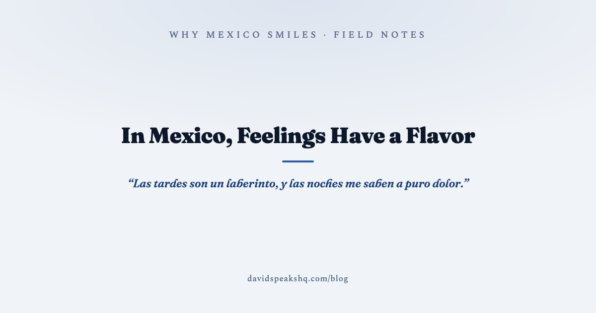 In Mexico, Feelings Have a Flavor