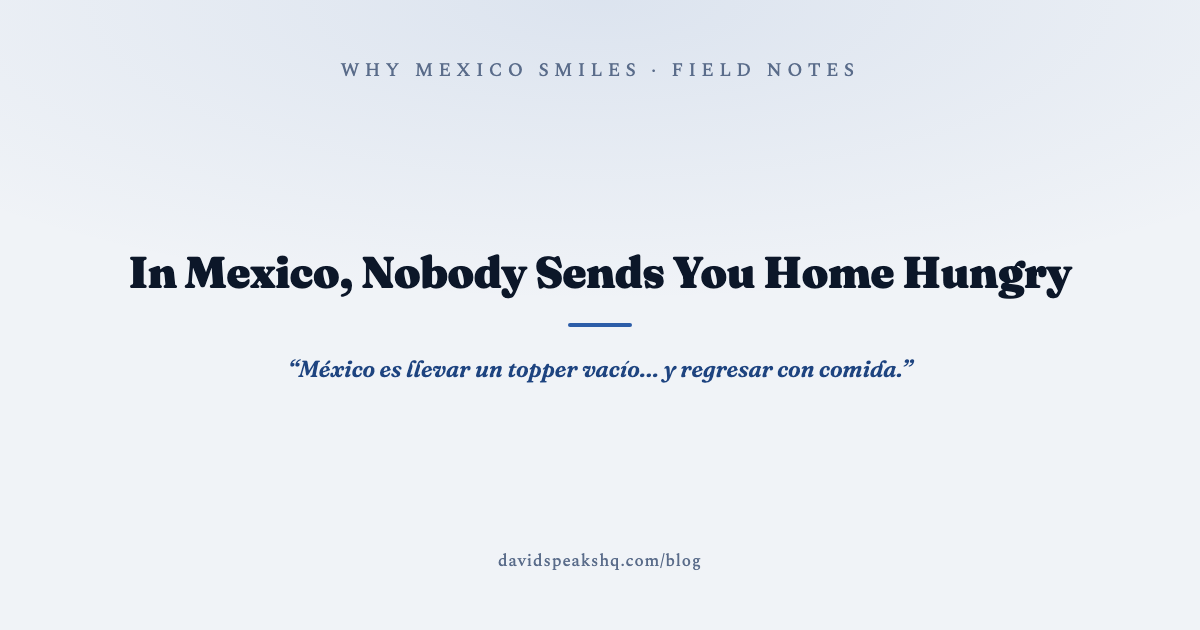 In Mexico, Nobody Sends You Home Hungry